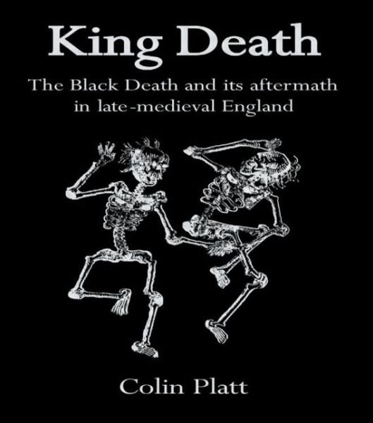 Cover for Colin Platt · King Death: The Black Death And Its Aftermath In Late-Medieval England (Paperback Bog) (1996)