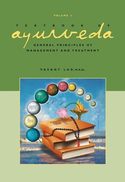 Cover for Lad, Dr Vasant, BAMS, MSc · Textbook of Ayurveda: Volume 3 -- General Principles of Management and Treatment (Hardcover Book) (2012)