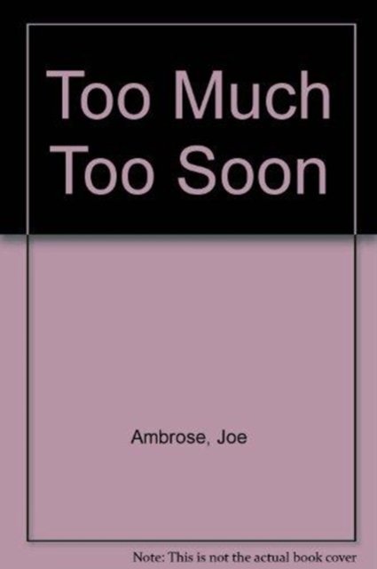 Cover for Joe Ambrose · Too Much Too Soon (Pocketbok) (2000)