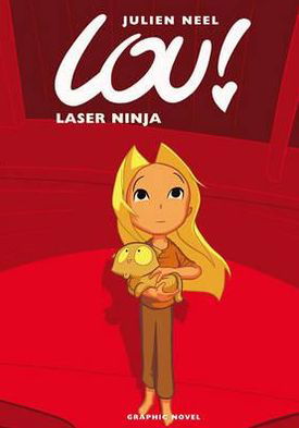 Cover for Julien Neel · Laser Ninja - Lou! (Gebundenes Buch) (2011)