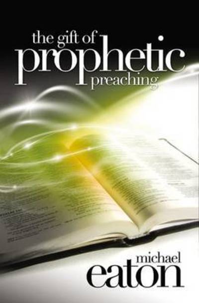 Cover for Michael Eaton · The Gift of Prophetic Preaching (Paperback Book) (2009)