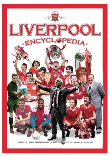 Cover for Arnie Baldursson · The Liverpool Encyclopedia (Lederbuch) (2014)