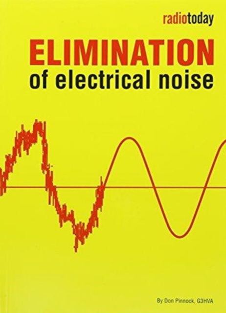 Elimination of Electrical Noise - Don Pinnock - Books - Radio Society of Great Britain - 9781910193143 - 2016