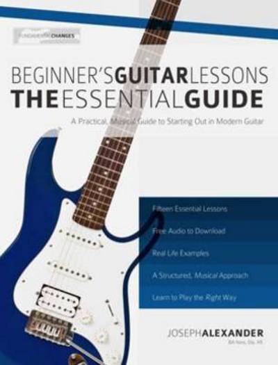 Cover for Joseph Alexander · Beginner's Guitar Lessons: The Essential Guide: The Quickest Way to Learn to Play (Paperback Book) (2013)