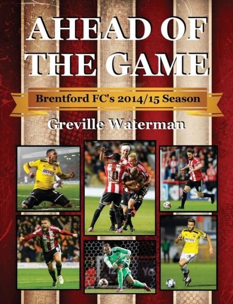 Cover for Greville Waterman · Ahead of the Game: Brentford Fc's 2014/15 Season (Paperback Bog) (2015)