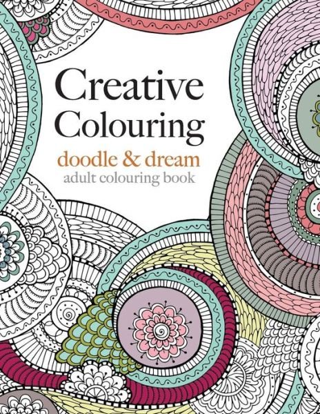 Cover for Christina Rose · Creative Colouring: Doodle &amp; Dream (Pocketbok) (2015)