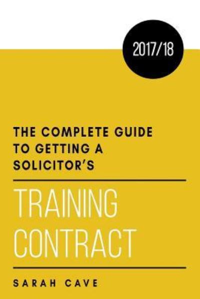 The complete guide to getting a solicitor's training contract 2017/18 - Sarah Cave - Libros - The Choir Press - 9781911589143 - 16 de octubre de 2017