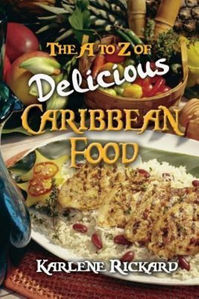 Karlene Rickard · The A to Z of Delicious Caribbean Food (Paperback Bog) (2017)