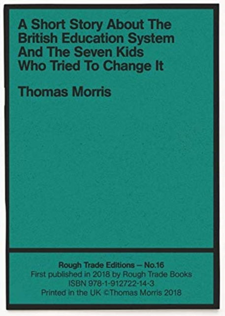 Cover for Thomas Morris · A Short Story About The British Education System And The Seven Kids Who... - Thomas Morris (RT#16) (Paperback Book) (2019)