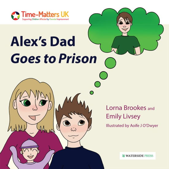 Cover for Lorna Brookes · Alex's Dad Goes to Prison - My Parent in Prison series (Paperback Book) (2022)