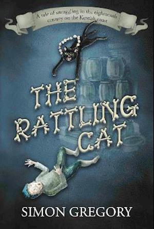 The Rattling Cat: A tale of smuggling in the eighteenth century on the Kentish coast - Simon Gregory - Books - The Conrad Press - 9781914913143 - September 14, 2021