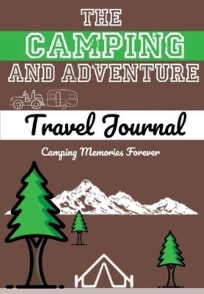 Cover for The Life Graduate Publishing Group · The Camping and Adventure Travel Journal (Paperback Book) (2020)