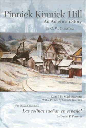 Pinnick Kinnick Hill: an American Story - G.w. Gonzalez - Books - West Virginia University Press - 9781933202143 - August 1, 2006