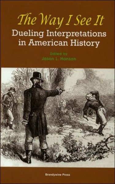 The Way I See It: Dueling Interpretations in American History - Hanson - Bøger - John Wiley and Sons Ltd - 9781933385143 - 12. oktober 2006