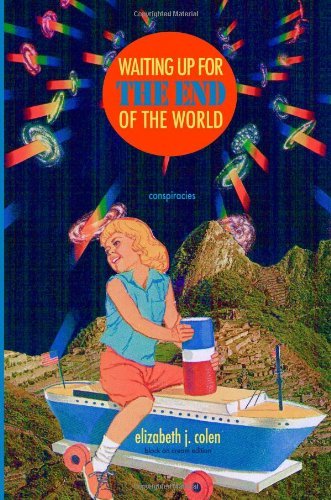 Cover for Elizabeth J. Colen · Waiting Up for the End of the World: Conspiracies (Paperback Bog) [Bw edition] (2012)