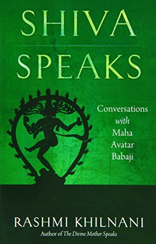 Cover for Khilnani, Rashmi (Rashmi Khilnani) · Shiva Speaks: Conversations with Maha Avatar Babaji (Paperback Book) (2014)