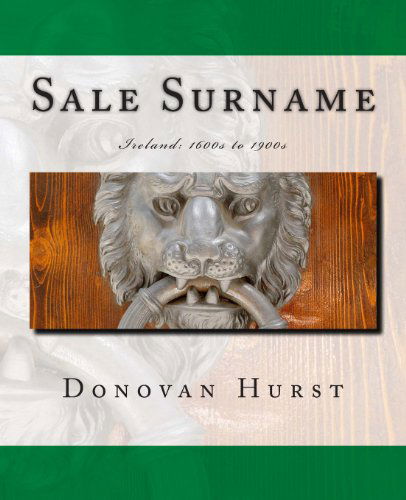 Cover for Donovan Hurst · Sale Surname: Ireland: 1600s to 1900s (Taschenbuch) (2013)