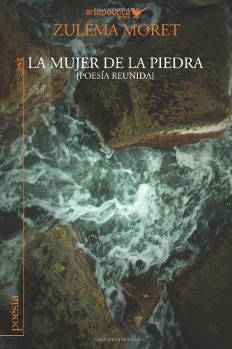 Cover for Zulema Moret · La Mujer De La Piedra: Poesia Reunida (Taschenbuch) [Spanish edition] (2014)