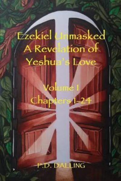 Cover for P D Dalling · Ezekiel Unmasked a Revelation of Yeshua's Love (Paperback Book) (2015)