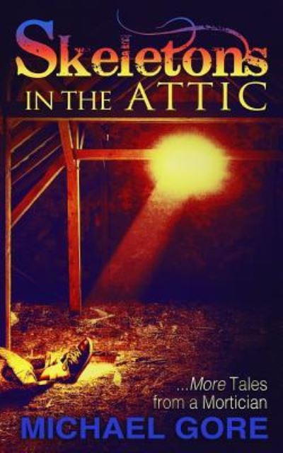 Cover for Michael Gore · Skeletons in the Attic (Paperback Book) (2018)