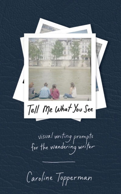 Tell Me What You See - Caroline Topperman - Books - One Idea Press - 9781944134143 - 2019