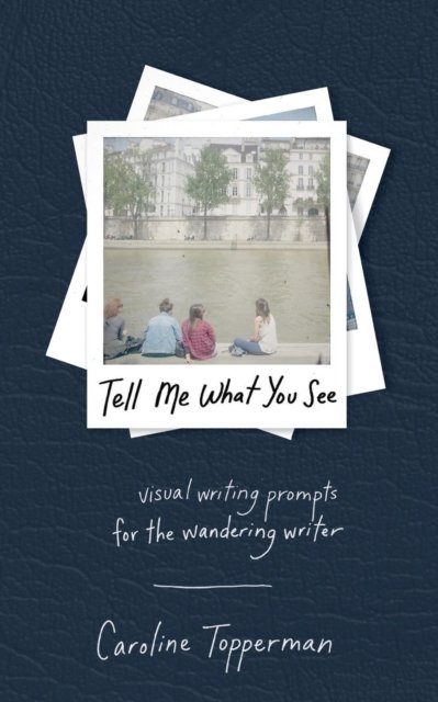 Tell Me What You See - Caroline Topperman - Bücher - One Idea Press - 9781944134143 - 2019