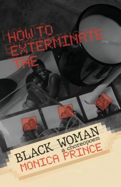 How to Exterminate the Black Woman - Monica Prince - Bücher - PANK Books - 9781948587143 - 20. März 2020