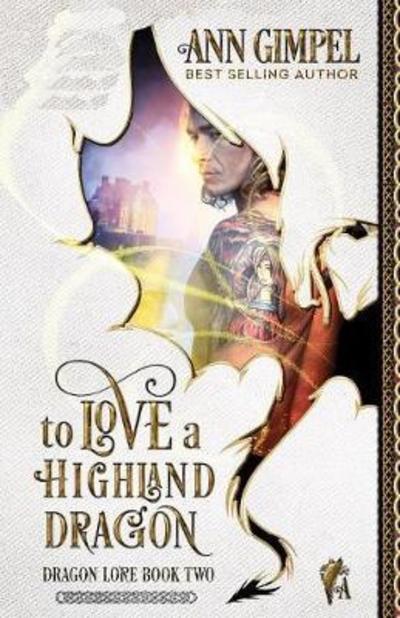 To Love a Highland Dragon: Highland Fantasy Romance - Dragon Lore - Ann Gimpel - Libros - Ann Giimpel Books, LLC - 9781948871143 - 20 de marzo de 2018