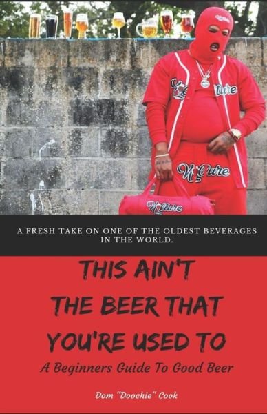 Cover for Dom ?Doochie? Cook · This Ain't the Beer That You're Used To (Paperback Book) (2019)