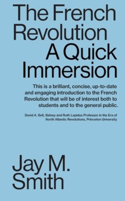 Cover for Jay M Smith · The French Revolution: A Quick Immersion - Quick Immersions (Paperback Book) (2020)