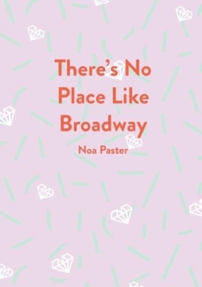 Cover for Noa Paster · There's No Place Like Broadway (Paperback Book) (2020)