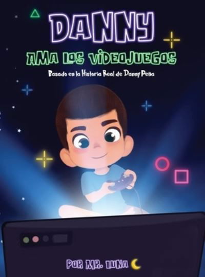 Danny Ama Los Videojuegos - Luna - Libros - 2 Quality People, LLC - 9781958490143 - 15 de septiembre de 2022