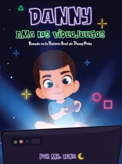 Danny Ama Los Videojuegos - Luna - Bøker - 2 Quality People, LLC - 9781958490143 - 15. september 2022