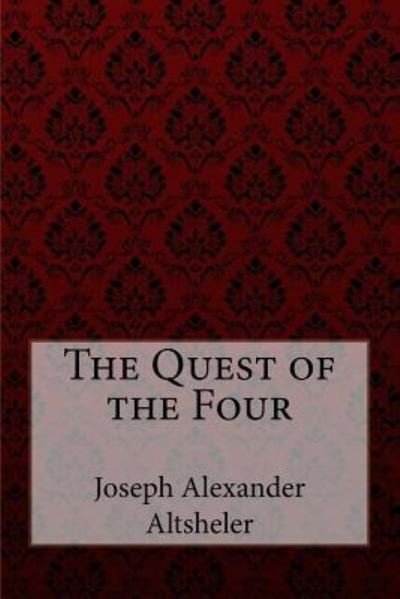 Cover for Joseph Alexander Altsheler · The Quest of the Four Joseph Alexander Altsheler (Paperback Bog) (2017)