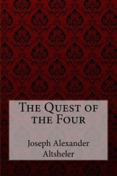 Cover for Joseph Alexander Altsheler · The Quest of the Four Joseph Alexander Altsheler (Taschenbuch) (2017)