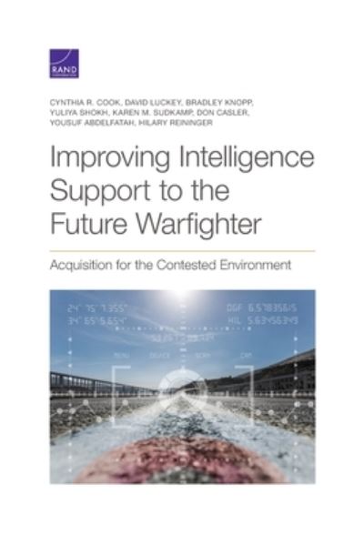 Cover for Cynthia R Cook · Improving Intelligence Support to the Future Warfighter: Acquisition for the Contested Environment (Paperback Book) (2022)