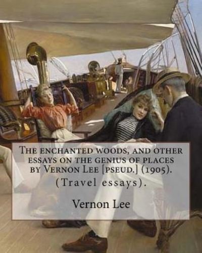 Cover for Vernon Lee · The Enchanted Woods, and Other Essays on the Genius of Places by Vernon Lee [pseud.] (1905). by (Pocketbok) (2017)