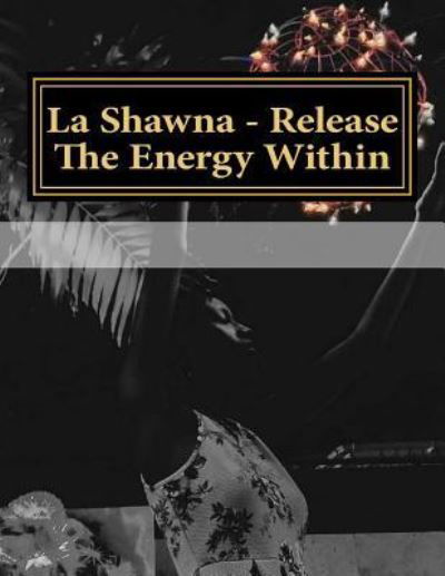 Cover for La Shawna Griffith · La Shawna- Release the Energy Within (Paperback Bog) (2017)