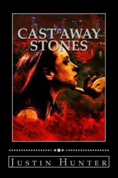 Justin Hunter · Cast Away Stones (Paperback Book) (2017)