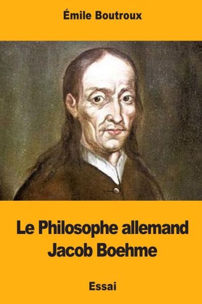 Cover for Emile Boutroux · Le Philosophe allemand Jacob Boehme (Taschenbuch) (2017)