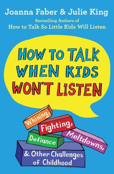 Cover for Joanna Faber · How to Talk When Kids Won't Listen: Whining, Fighting, Meltdowns, Defiance, and Other Challenges of Childhood - The How To Talk Series (Paperback Book) (2021)