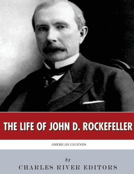 Cover for Charles River Editors · American Legends The Life of John D. Rockefeller (Pocketbok) (2018)