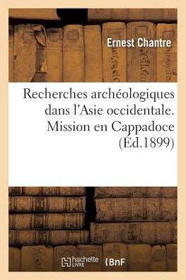 Cover for Chantre-e · Recherches Archeologiques Dans L'asie Occidentale. Mission en Cappadoce (Paperback Book) (2016)