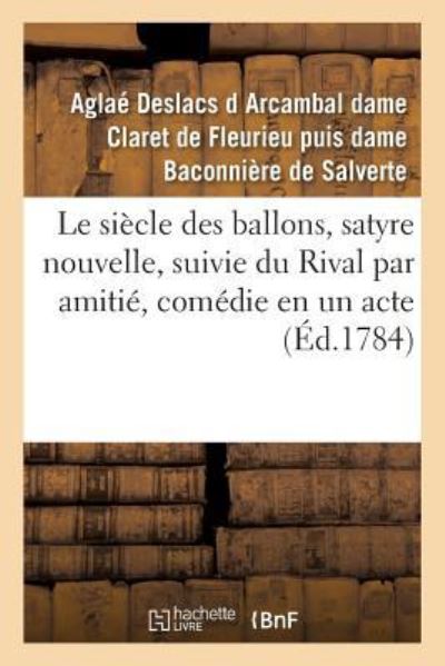 Cover for Salverte · Le Siecle Des Ballons, Satyre Nouvelle, Suivie Du Rival Par Amitie, Comedie En Un Acte Et En Vers (Paperback Book) (2016)