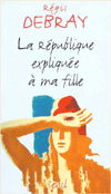 La Republique Expliquee a MA Fille - Debray - Bøger - Editions du Seuil - 9782020347143 - 