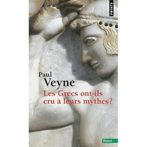 Cover for Paul Veyne · Grecs Ont-Ils Cru Leurs Mythes ? . Essai Sur L'Imagination Constituante (Paperback Book) (2014)