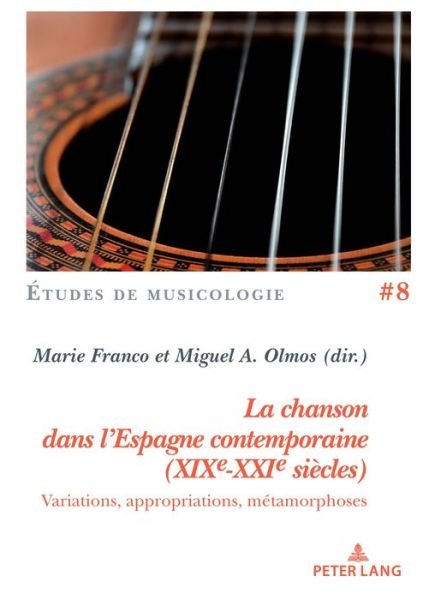 La Chanson Dans l'Espagne Contemporaine (Xixe-Xxie Siecles): Variations, Appropriations, Metamorphoses - Etudes de Musicologie / Musicological Studies -  - Kirjat - PIE - Peter Lang - 9782807612143 - tiistai 10. joulukuuta 2019