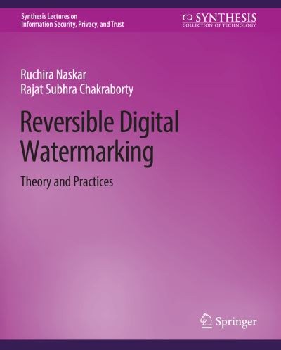 Cover for Ruchira Naskar · Reversible Digital Watermarking: Theory and Practices - Synthesis Lectures on Information Security, Privacy, and Trust (Paperback Book) (2014)