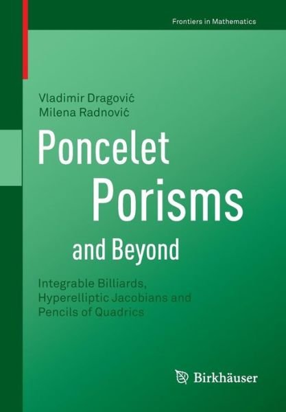 Cover for Vladimir Dragovic · Poncelet Porisms and Beyond: Integrable Billiards, Hyperelliptic Jacobians and Pencils of Quadrics - Frontiers in Mathematics (Pocketbok) (2011)