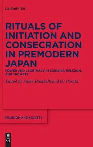 Cover for Fabio Rambelli · Rituals of Initiation and Consecration in Premodern Japan: Power and Legitimacy in Kingship, Religion, and the Arts - Religion and Society (Hardcover Book) (2022)